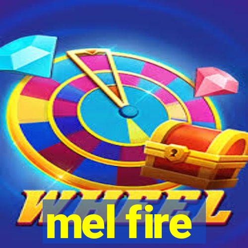 mel fire